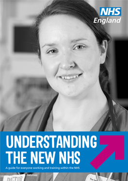 UNDERSTANDING the NEW NHS a Guide for Everyone Working and Training Within the NHS 2 Contents 3