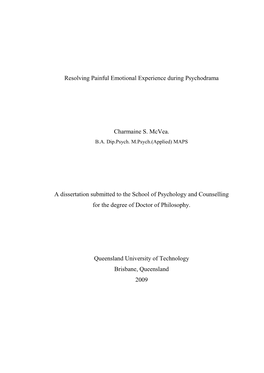 Resolving Painful Emotional Experience During Psychodrama Charmaine S. Mcvea. a Dissertation Submitted to the School of Psycholo