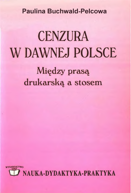 CENZURA W DAWNEJ POLSCE Między Prasą Drukarską a Stosem