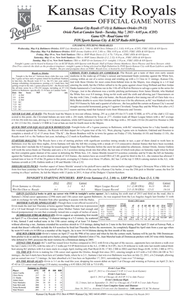 Kansas City Royals OFFICIAL GAME NOTES Kansas City Royals (17-11) @ Baltimore Orioles (19-13) Oriole Park at Camden Yards - Tuesday, May 7, 2013 - 6:05 P.M