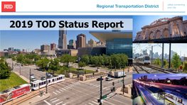 2019 TOD Status Report Introduction This Report Provides an Update on Transit-Oriented Development (TOD) in the Regional Transportation District (RTD)