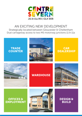 AN EXCITING NEW DEVELOPMENT Strategically Located Between Gloucester & Cheltenham Dual Carriageway Access to Two M5 Motorway Junctions 11 & 11A