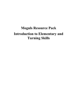 Moguls Resource Pack Introduction to Elementary and Turning Skills COACHING and DEVELOPING MOGUL SKIING on DRY SLOPES in the UK