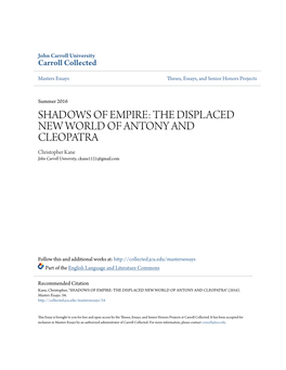 THE DISPLACED NEW WORLD of ANTONY and CLEOPATRA Christopher Kane John Carroll University, Ckane1121@Gmail.Com