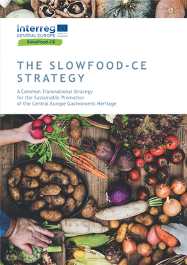THE SLOWFOOD-CE STRATEGY a Common Transnational Strategy for the Sustainable Promotion of the Central Europe Gastronomic Heritage
