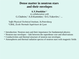 Neutron Stars and Their Envelopes A.Y.Potekhin1,2 in Collaboration with G.Chabrier,2 A.D.Kaminker,1 D.G.Yakovlev,1