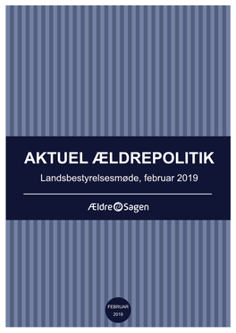 AKTUEL ÆLDREPOLITIK Landsbestyrelsesmøde, Februar 2019