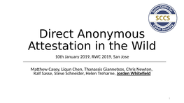 Direct Anonymous Attestation in the Wild 10Th January 2019, RWC 2019, San Jose