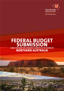 Federal Budget Submission Using Tourism for Economic Growth in the Centre of Northern Australia 2