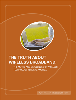 The Truth About Wireless Broadband: the Myths and Challenges of Wireless Technology in Rural America