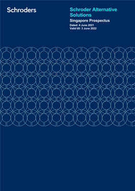 Schroder Alternative Solutions Singapore Prospectus Dated: 4 June 2021 Valid Till: 3 June 2022