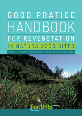 GOOD PRATICE HANDBOOK for REVEGETATION in NATURA 2000 SITES MATERIALS and METHODS for the PLAYERS in the SUPPLY CHAIN Editor Mauro Bassignana