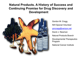 Natural Products. a History of Success and Continuing Promise for Drug Discovery and Development