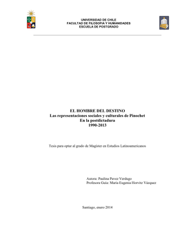 EL HOMBRE DEL DESTINO Las Representaciones Sociales Y Culturales De Pinochet En La Postdictadura 1990-2013