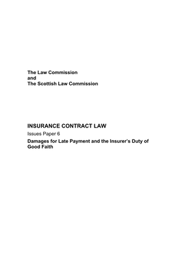 INSURANCE CONTRACT LAW Issues Paper 6 Damages for Late Payment and the Insurer’S Duty of Good Faith the LAW COMMISSIONS – HOW WE CONSULT