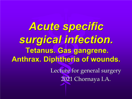 Acute Specific Surgical Infection. Gas Gangrene. Anthrax. Diphtheria of Wounds