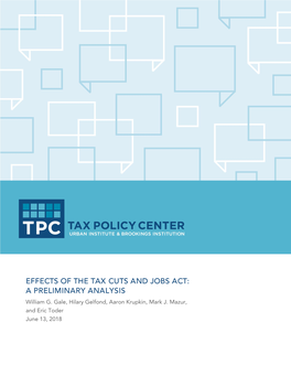 EFFECTS of the TAX CUTS and JOBS ACT: a PRELIMINARY ANALYSIS William G