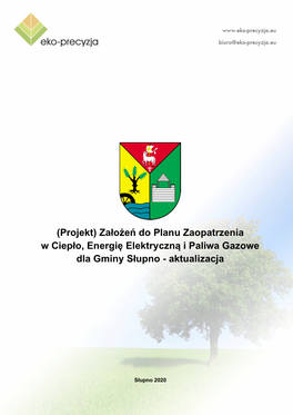 (Projekt) Założeń Do Planu Zaopatrzenia W Ciepło, Energię Elektryczną I Paliwa Gazowe Dla Gminy Słupno - Aktualizacja