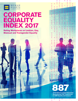 CORPORATE EQUALITY INDEX 2O17 Rating Workplaces on Lesbian, Gay, Bisexual and Transgender Equality