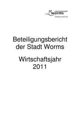 Beteiligungsbericht Der Stadt Worms Wirtschaftsjahr 2011