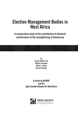Election Management Bodies in West Africa a Comparative Study of the Contribution of Electoral Commissions to the Strengthening of Democracy