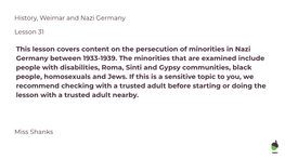 This Lesson Covers Content on the Persecution of Minorities in Nazi Germany Between 1933-1939