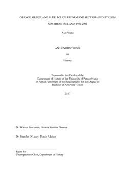 ORANGE, GREEN, and BLUE: POLICE REFORM and SECTARIAN POLITICS in NORTHERN IRELAND, 1922-2001 Alec Ward an HONORS THESIS in Hi