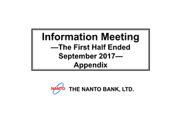 Information Meeting —The First Half Ended September 2017— Appendix