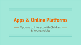 Apps & Online Platforms
