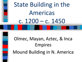 State Building in the Americas C. 1200 – C. 1450