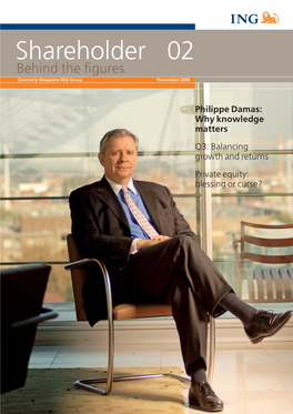 Shareholder 02 Behind the ﬁ Gures Quarterly Magazine ING Group November 2006