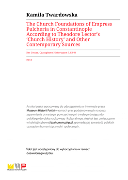 Kamila Twardowska the Church Foundations of Empress Pulcheria in Constantinople According to Theodore Lector’S ‘Church History’ and Other Contemporary Sources