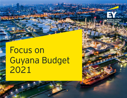 Focus on Guyana Budget 2021 Contents Caveat