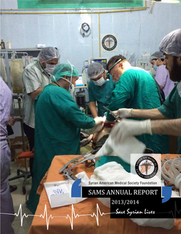 SAMS ANNUAL REPORT 2013/2014 Save Syrian Lives Table of Contents Message from SAMS President