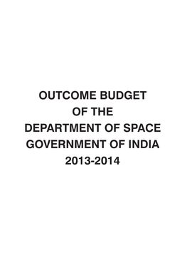 Outcome Budget of the Department of Space Government of India 2013-2014 Contents