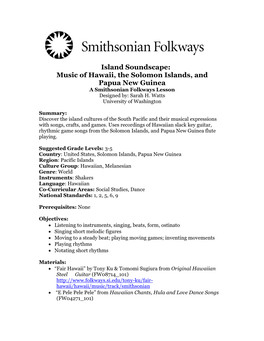 Island Soundscape: Music of Hawaii, the Solomon Islands, and Papua New Guinea a Smithsonian Folkways Lesson Designed By: Sarah H