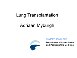Lung Transplantation Adriaan Myburgh