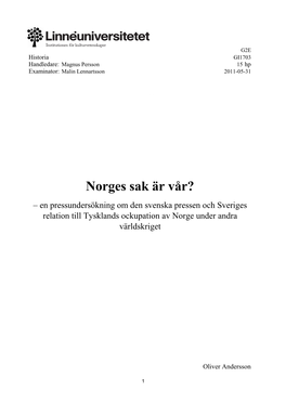 Norges Sak Är Vår? – En Pressundersökning Om Den Svenska Pressen Och Sveriges Relation Till Tysklands Ockupation Av Norge Under Andra Världskriget