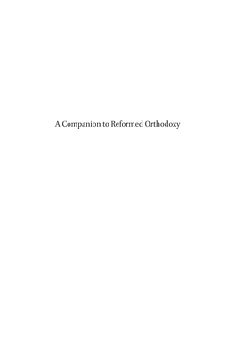 A Companion to Reformed Orthodoxy Brill’S Companions to the Christian Tradition