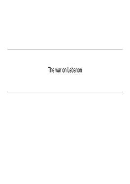 The War on Lebanon “I Put This Together to Help Me Come to Terms with What Has Just Happened to My Country”