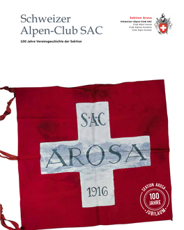 Schweizer Alpen-Club SAC Schweizer Club Alpin Suisse Club Alpino Svizzero Alpen-Club SAC Club Alpin Svizzer 100 Jahre Vereinsgeschichte Der Sektion