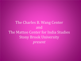 The Charles B. Wang Center and the Mattoo Center for India Studies Stony Brook University Present Diwali: the Indian Festival of Lights