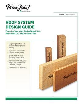 ROOF SYSTEM DESIGN GUIDE Featuring Trus Joist® Timberstrand® LSL, Microllam® LVL, and Parallam® PSL