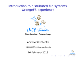 Introduction to Distributed File Systems. Orangefs Experience 0.05 [Width=0.4]Lvee-Logo-Winter