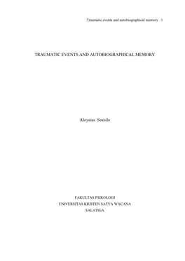 TRAUMATIC EVENTS and AUTOBIOGRAPHICAL MEMORY Aloysius Soesilo