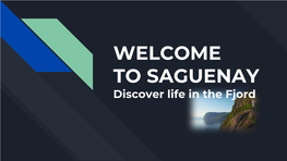 WELCOME to SAGUENAY Discover Life in the Fjord Saguenay