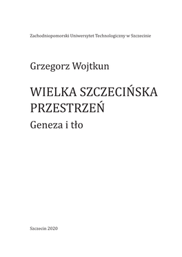 WIELKA SZCZECIŃSKA PRZESTRZEŃ Geneza I Tło