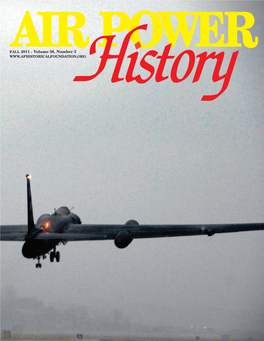 FALL 2011 - Volume 58, Number 3 the Air Force Historical Foundation Founded on May 27, 1953 by Gen Carl A