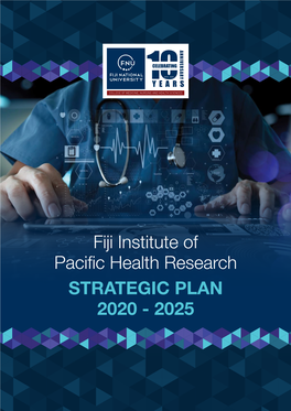Fiji Institute of Pacific Health Research Strategic Plan 2020 - 2025 Table of Contents