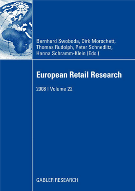 European Retail Research GABLER RESEARCH Editors Dirk Morschett, University of Fribourg, Switzerland, Dirk.Morschett@Unifr.Ch Thomas Rudolph, University of St